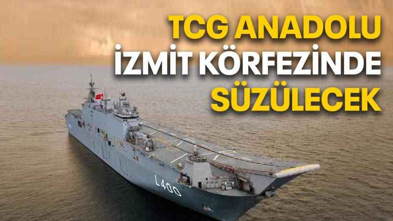 TCG Anadolu İzmit Körfezinde süzülecek